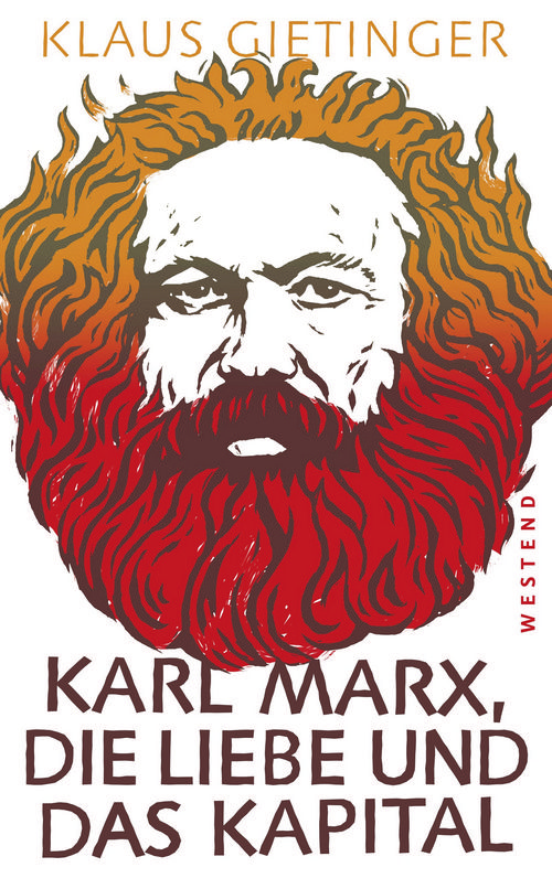 Karl Marx Die Liebe Und Das Kapital Klaus Gietinger